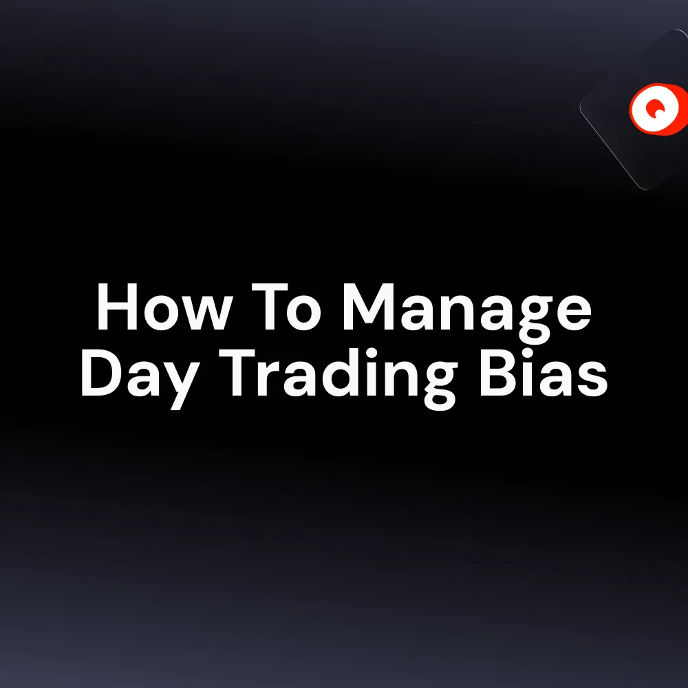 How To Manage Day Trading Bias