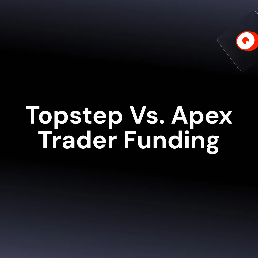 Topstep Vs. Apex Trader Funding