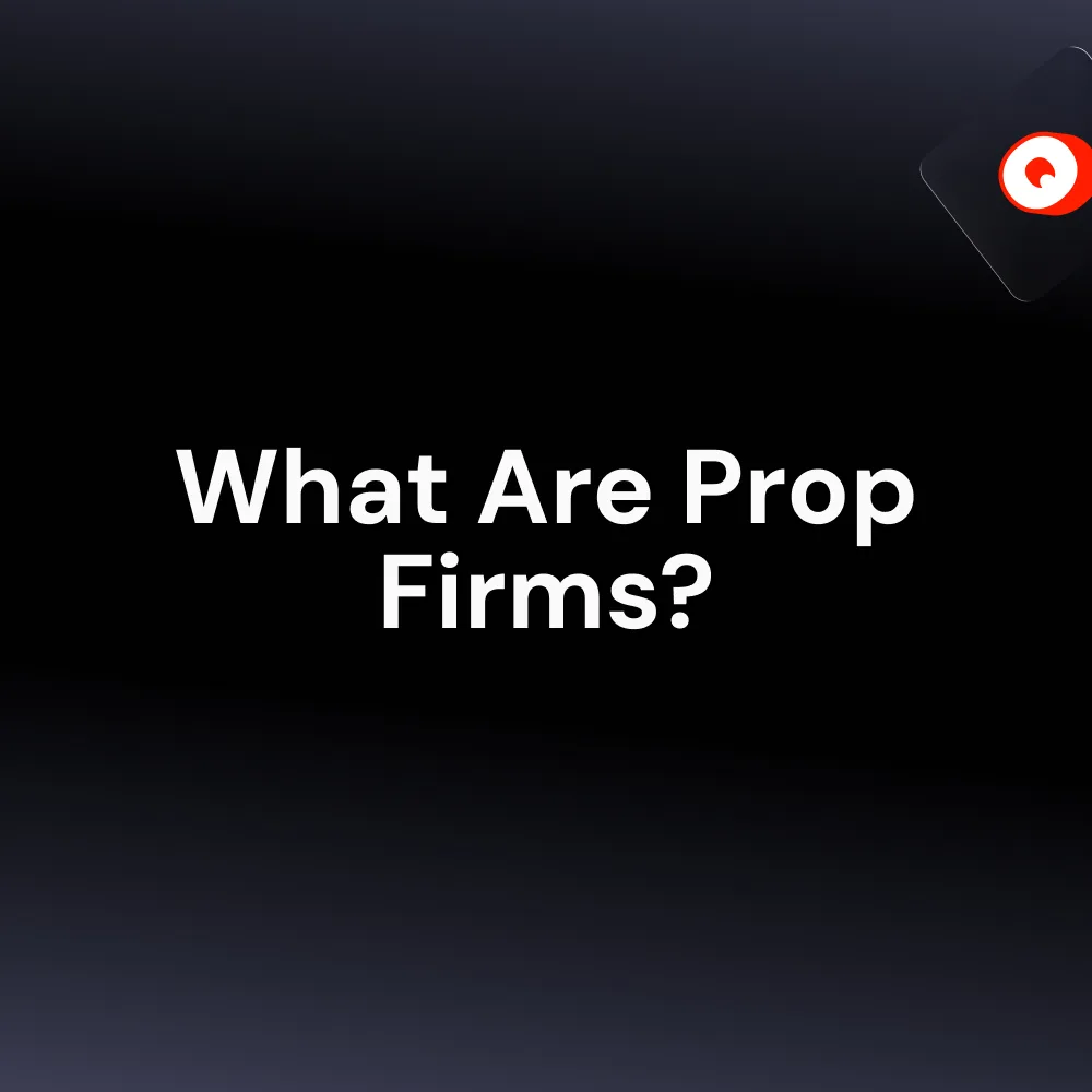 What Are Prop Firms?