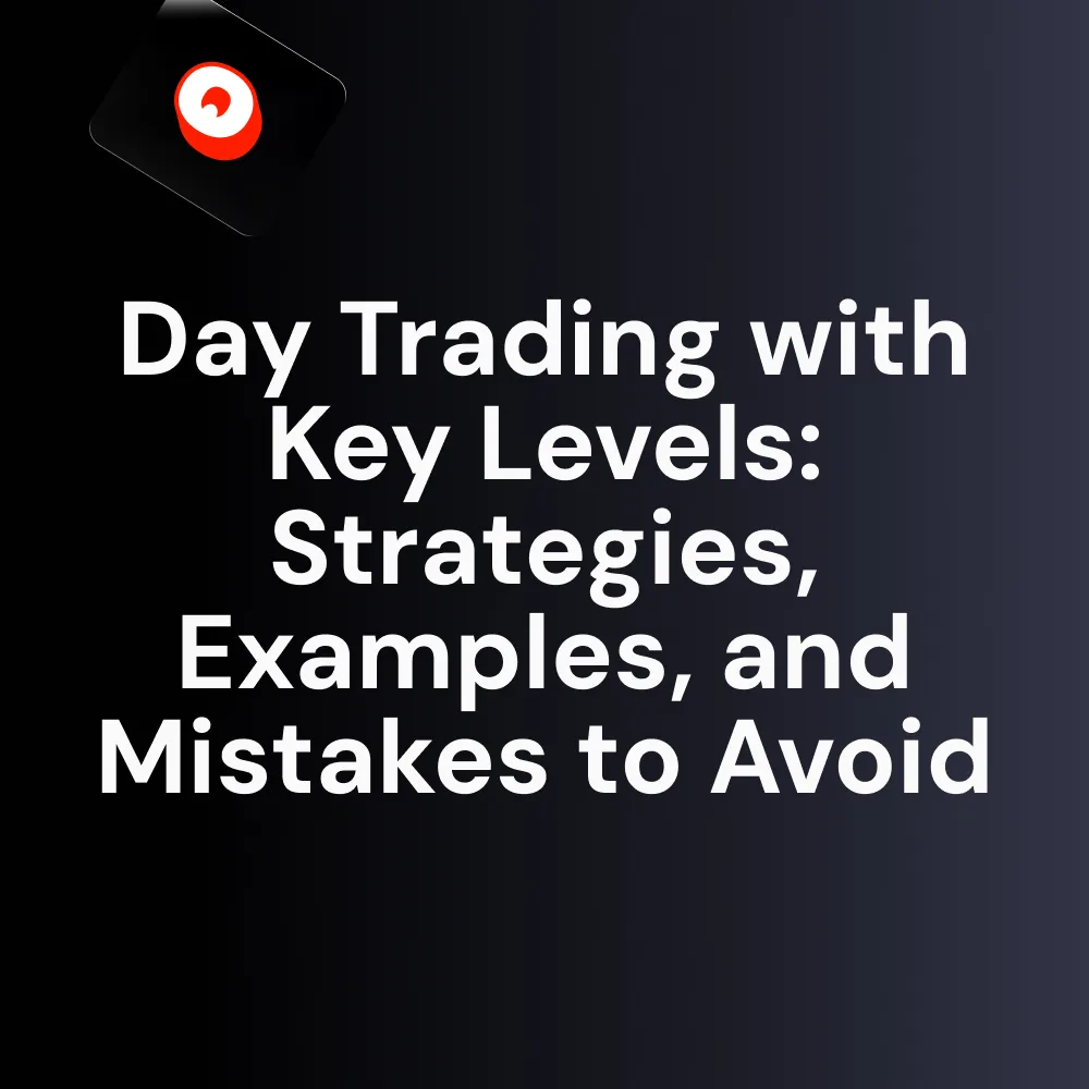 Day Trading with Key Levels_ Strategies, Examples, and Mistakes to Avoid